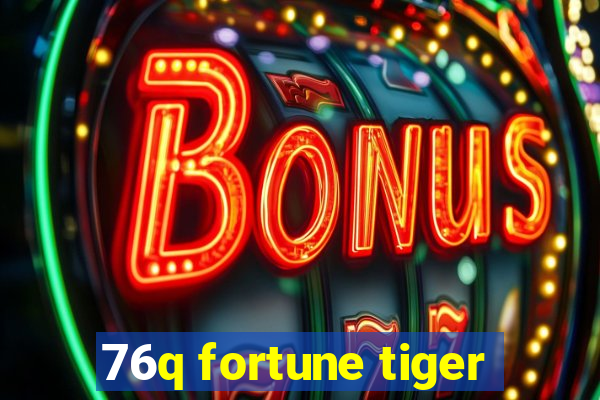 76q fortune tiger